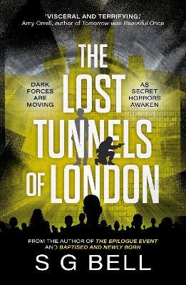 The Lost Tunnels of London - S G Bell