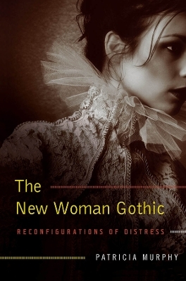 The New Woman Gothic - Patricia Murphy