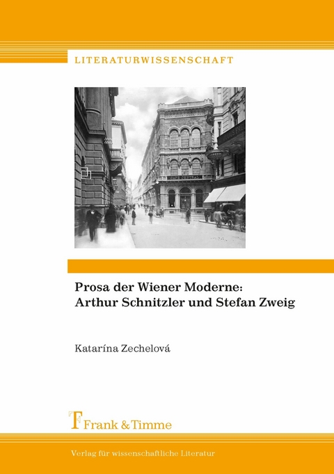 Prosa der Wiener Moderne: Arthur Schnitzler und Stefan Zweig -  Katarína Zechelová