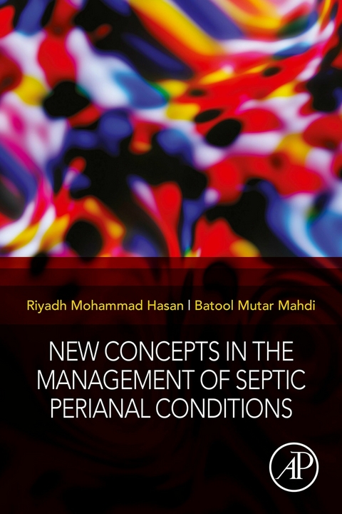 New Concepts in the Management of Septic Perianal Conditions -  Riyadh Mohammad Hasan,  Batool Mutar Mahdi