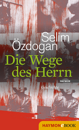Die Wege des Herrn - Selim &Ouml;zdogan