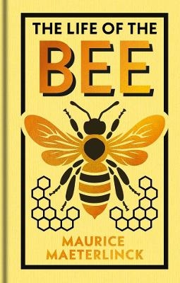 The Life of the Bee - Maurice Maeterlinck