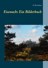 Eisenach: Ein Bilderbuch - A. Ketschau