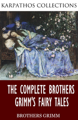 Complete Brothers Grimm's Fairy Tales -  The Brothers Grimm