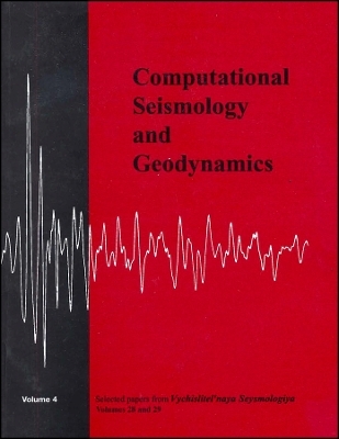 Computational Seismology and Geodynamics Vol. 4: Selected Papers From Volumes 28 and 29 of Vychislitel′naya Seysmologiya