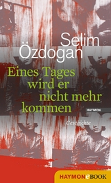 Eines Tages wird er nicht mehr kommen - Selim &Ouml;zdogan
