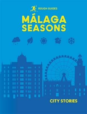 Rough Guides City Stories: Malaga Seasons - Rough Guides