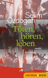 T&ouml;ten, h&ouml;ren, leben - Selim &Ouml;zdogan