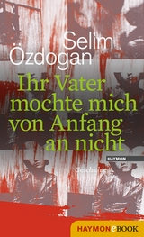 Ihr Vater mochte mich von Anfang an nicht - Selim &Ouml;zdogan