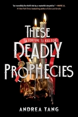 These Deadly Prophecies - Tang, Andrea