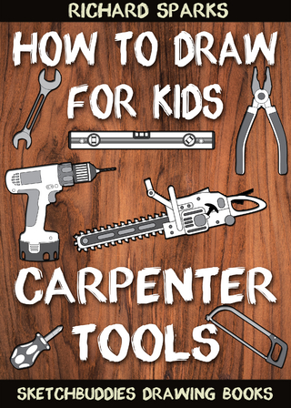 How to Draw for Kids : Carpenter Tools : Drawing Lessons with Easy Step by Step Instructions