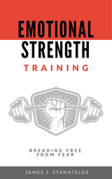 Emotional Strength Training - James J. Stamatelos