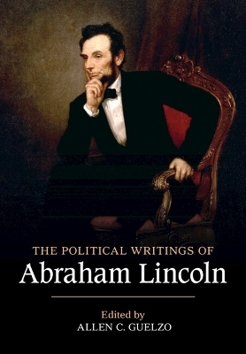 The Political Writings of Abraham Lincoln - Abraham Lincoln