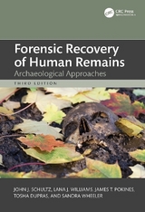 Forensic Recovery of Human Remains - Schultz, John J.; Williams, Lana J.; Pokines, James T.; Dupras, Tosha L.; Wheeler, Sandra M.