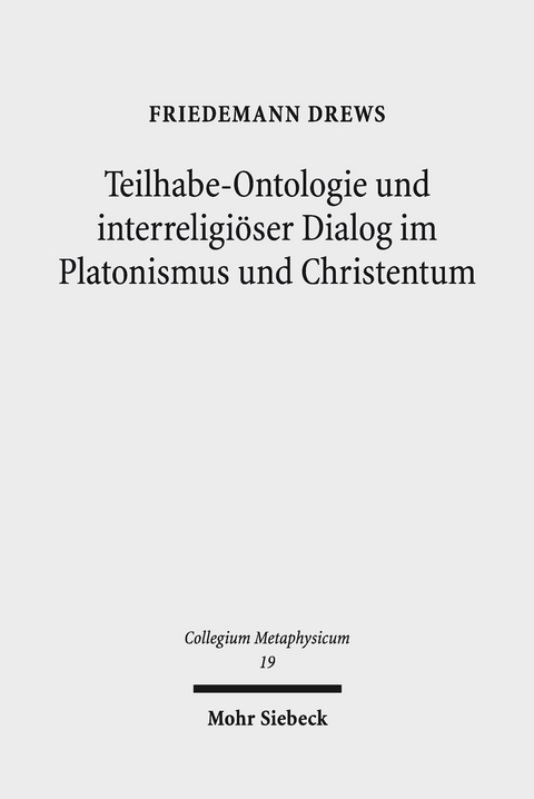 Teilhabe-Ontologie und interreligi&ouml;ser Dialog im Platonismus und Christentum -  Friedemann Drews