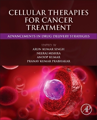 Cellular Therapies for Cancer Treatment - 