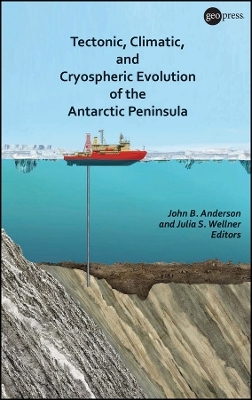 Tectonic, Climatic, and Cryospheric Evolution of the Antarctic Peninsula - Jb Anderson