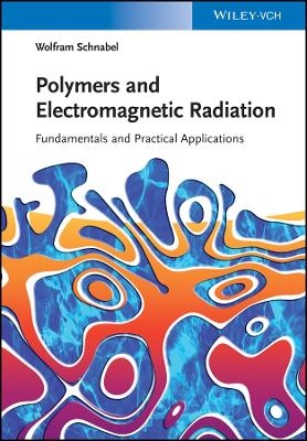 Polymers and Electromagnetic Radiation – Fundamentals and Practical Applications