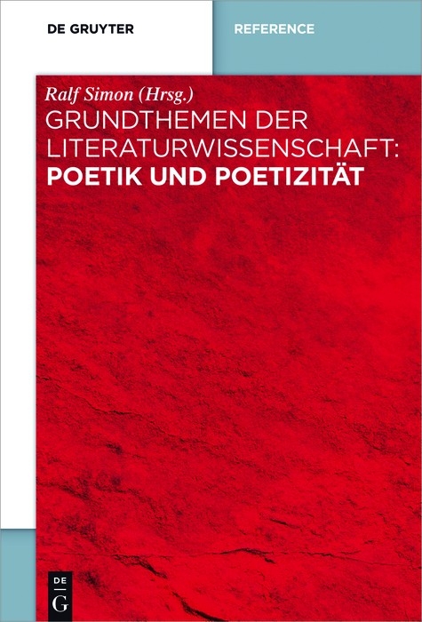Grundthemen der Literaturwissenschaft: Poetik und Poetizit&auml;t - 