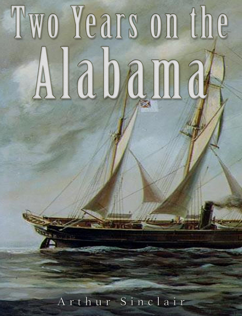 Two Years on the Alabama -  Arthur Sinclair