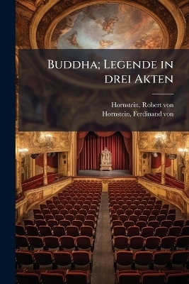 Buddha; Legende in drei Akten