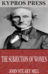 Subjection of Women -  John Stuart Mill