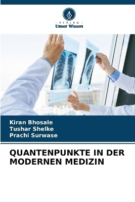 Quantenpunkte in Der Modernen Medizin - Kiran Bhosale, Tushar Shelke, Prachi Surwase