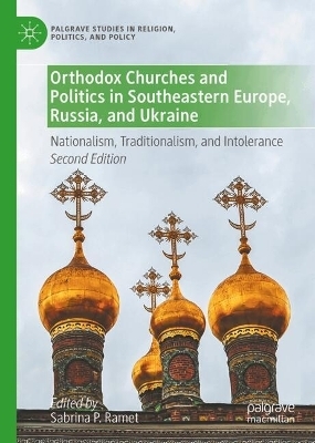 Orthodox Churches and Politics in Southeastern Europe, Russia, and Ukraine