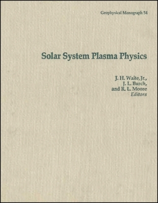 Solar System Plasma Physics, Geophysical Monograph  54 -  Waite