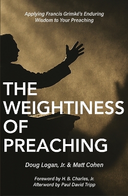The Weightiness of Preaching - Doug Logan  Jr, Matt Cohen