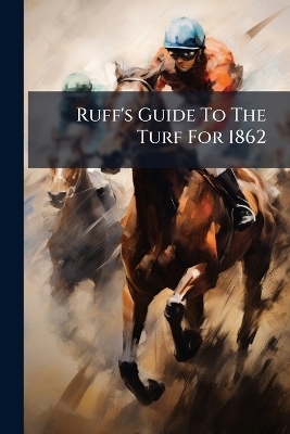 Ruff's Guide To The Turf For 1862