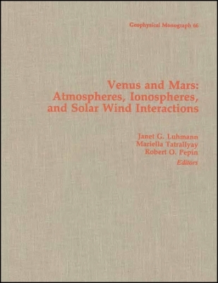Venus and Mars: Atmosphere, Ionosphere, and Solar Wind Interactions, Geophysical Monograph 66