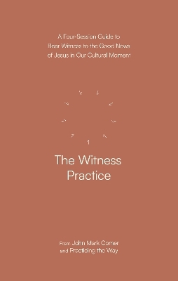 The Witness Practice - John Mark Comer