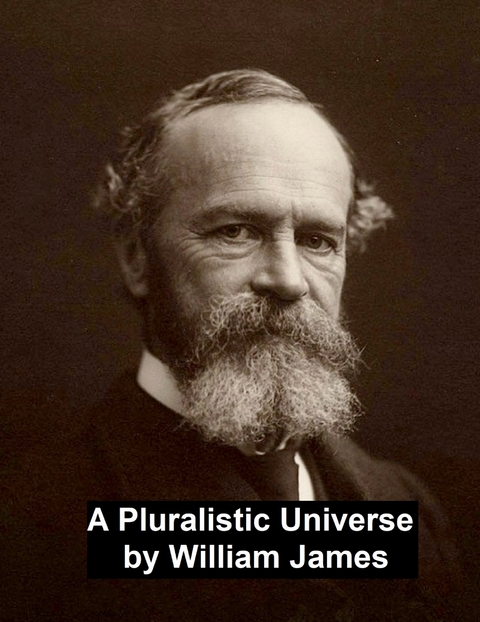 Pluralistic Universe -  William James
