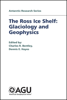 The Ross Ice Shelf &ndash; Glaciology and Geophysics V42 - CR Bentley
