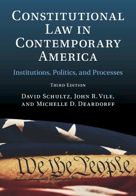 Constitutional Law in Contemporary America: Volume 1 - David Schultz, John R. Vile, Michelle D. Deardorff