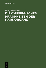 Die chirurgischen Krankheiten der Harnorgane - Henry Thompson