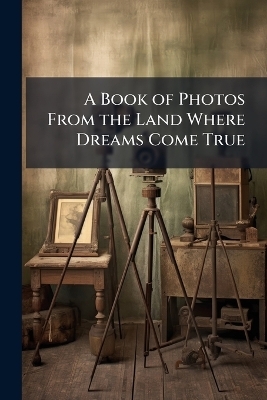 A Book of Photos From the Land Where Dreams Come True