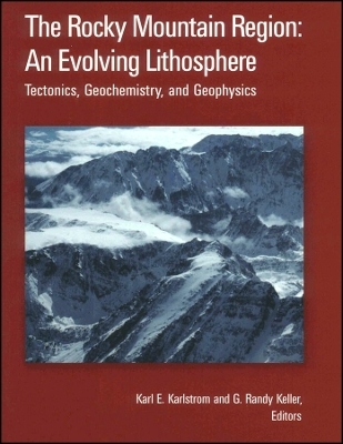 The Rocky Mountain Region – An Evolving Lithosphere – Tectonics, Geochemistry, and Geophysics, Geophysical Monograph 154