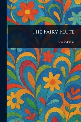 The Fairy Flute - Rose Fyleman