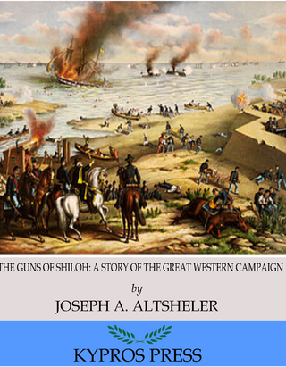 Guns of Shiloh: A Story of the Great Western Campaign