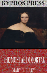 Mortal Immortal -  Mary Shelley