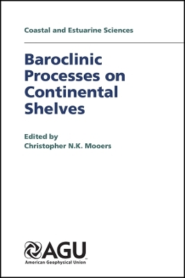 Baroclinic Processes on Continental Shelves, Coastal and Estuarine Sciences 3