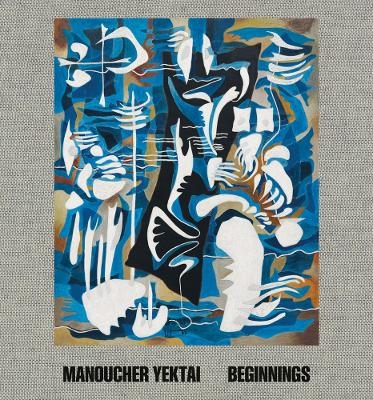 Manoucher Yektai: Beginnings - Yektai Manoucher