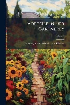 Vorteile In Der G&auml;rtnerey; Volume 1 - 