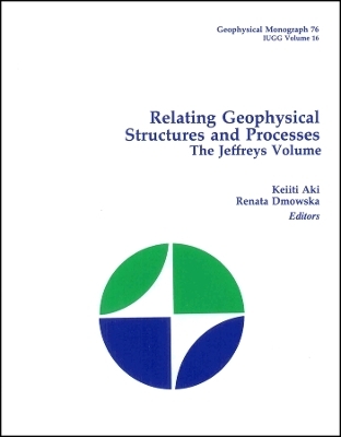 Relating Geophysical Structures and Processes – The Jeffreys Volume