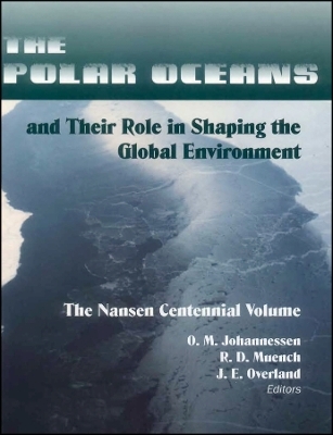 The Polar Oceans and Their Role in Shaping the Global Environment, Geophysical Monograph 85