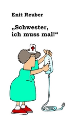 "Schwester, ich muss mal" - Enit Reuber