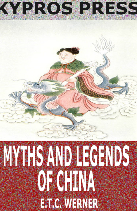 Myths and Legends of China -  E.T.C. Werner