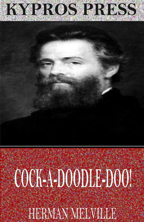 Cock-A-Doodle-Doo! -  Herman Melville